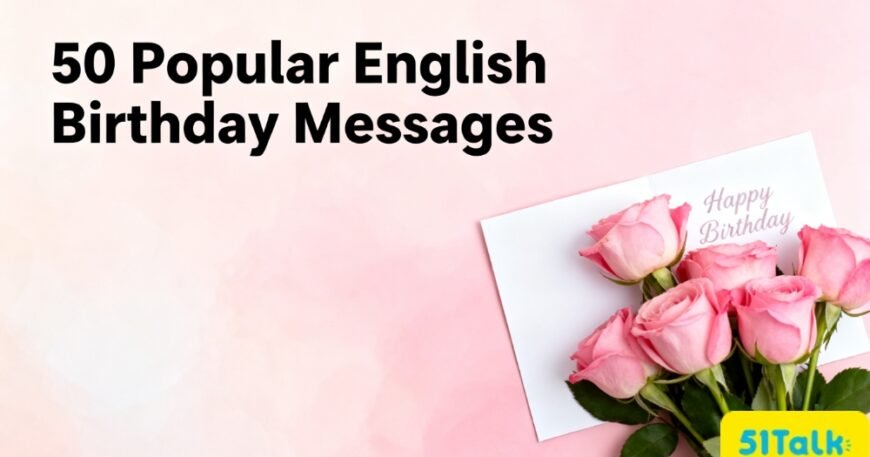50 คำอวยพรวันเกิด ภาษาอังกฤษสุดฮิต ใช้ได้ทั้งเพื่อนและแฟน